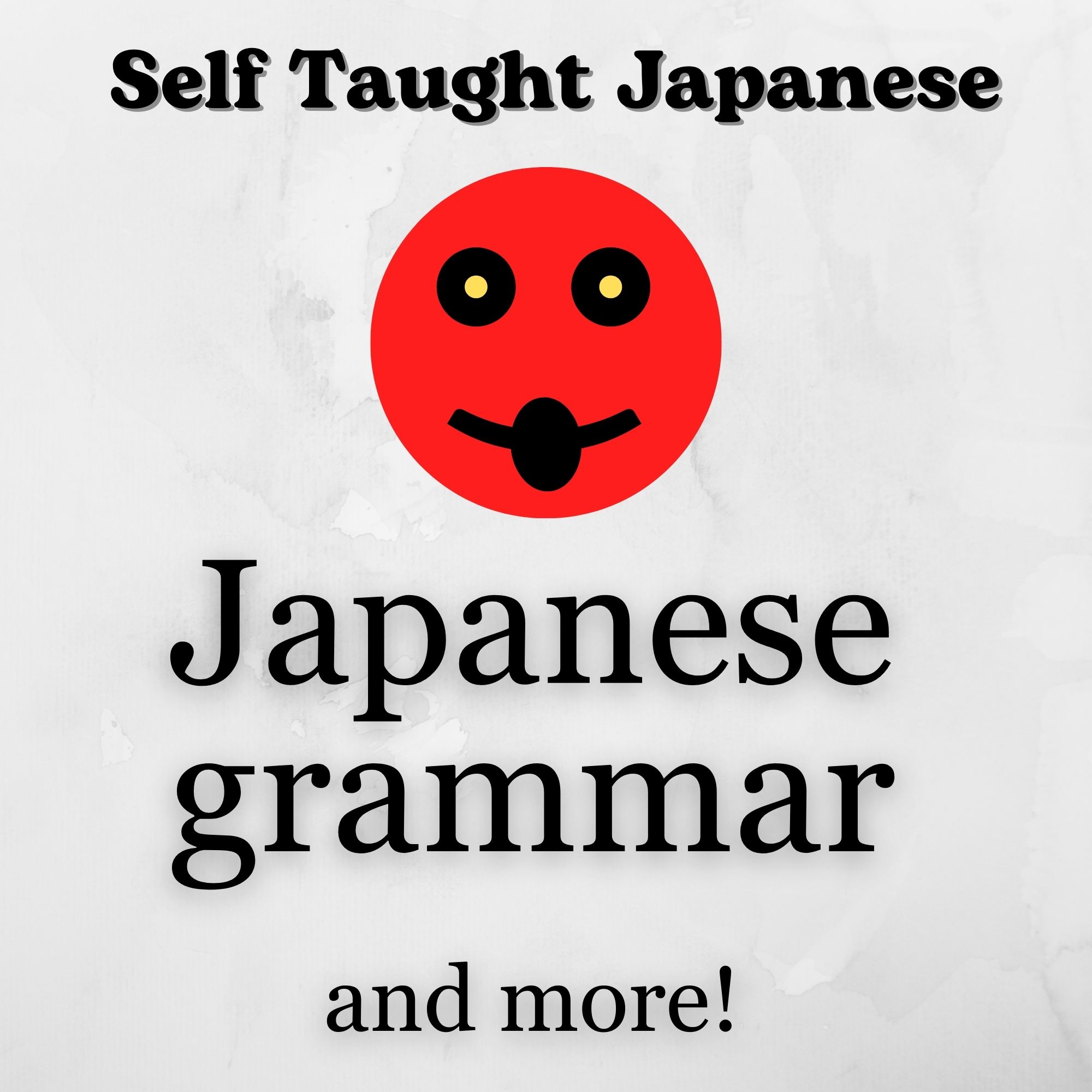 Self Taught Japanese: Grammar and more!